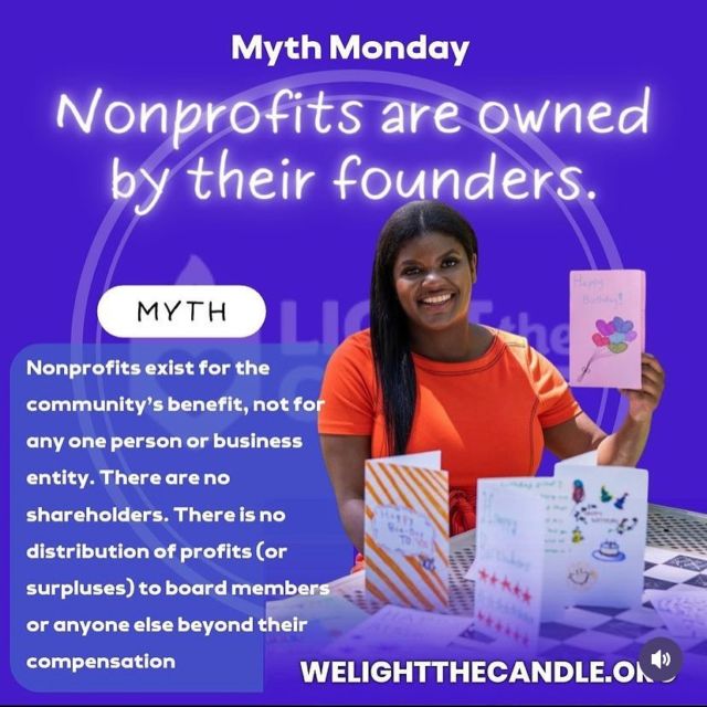 Its Myth Monday and here is another Non Profit Myth! 

Here is a big one “Non Profits Are all about the owners!” - 

Nonprofits exist for the community’s benefit, not for any one person or business entity. There are no shareholders. There is no distribution of profits (or surpluses) to board members or anyone else beyond their compensation

Help us light the candle visit welightthecandle.org today!

#monday #nonprofit #volunteer #volunteers #donation #mondayvibes #donate #fundraiser #giving #givingback #nonprofitorganization #mondays #goodcause #mondaymorning #communityservice #fundraising #happymonday #mondayfunday #newweek #mondaymood #communityoutreach #giveback #volunteering #newday #gofundme #communitysupport #cause #charity #community #morning